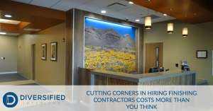 Cutting Corners in Hiring Finishing Contractors Costs More Than You Think