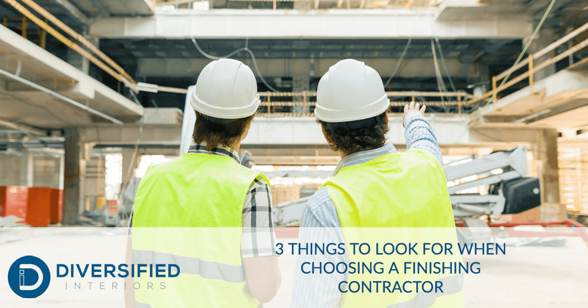 3 Things to Look for When Choosing a Finishing Contractor