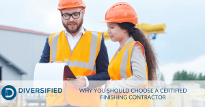 Why You Should Choose a Certified Finishing Contractor