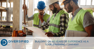 Building on 40 Years of Experience as a Texas Finishing Company